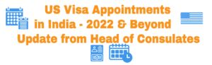 US Visa Appointments India: 2022 Updates for F1, B1/B2, H1B  .